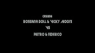 Rossana Doll e Viky Moore casting con Pietro e Federico