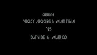 Viky Moore e Martina casting con Davide e Marco