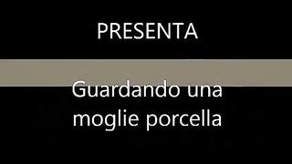 Guardando una moglie porcella