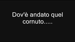 Dove è andato QUEL CORNUTO ?