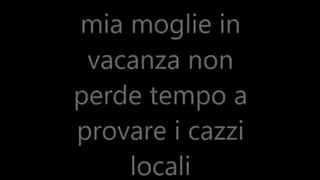 Mia moglie in vacanza prova i cazzi locali