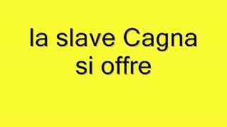 La slave Cagna si offre