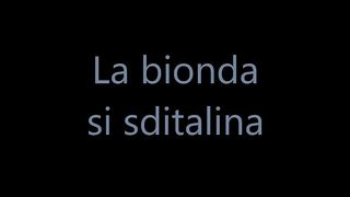 LA BIONDA SI SDITALINA