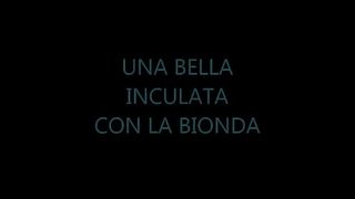 UNA SANA INCULATA CON LA BIONDA