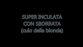 SUPER INCULATA CON SBORRATA (sul culo della Bionda)