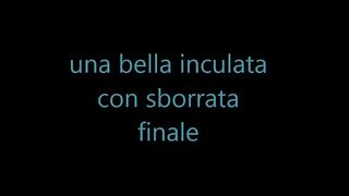 UNA BELLA INCULATA CON SBORRATA