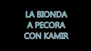 LA BIONDA A PECORA CON KAMIR