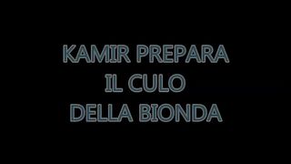 KAMIR PREPARA IL CULO DELLA BIONDA
