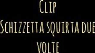 Clip di Schizzetta che viene due volte