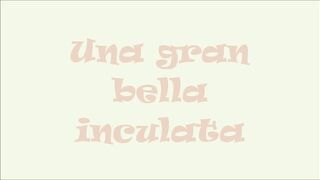 UNA BELLA INCULATA